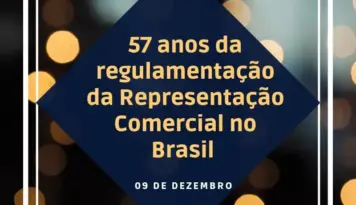 57 ANOS DA REGULAMENTAÇÃO DA REPRESENTAÇÃO COMERCIAL!